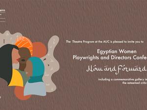 AUC Theatre Program To Hold a Conference on Egyptian Women Playwrights and Directors