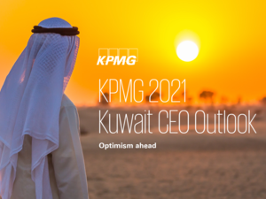 KPMG 2021 Kuwait CEO Outlook finds Optimism in the Boardroom as Kuwait CEOs look confident and expect aggressive growth