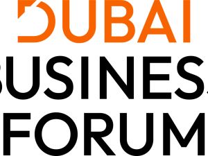 Dubai Business Forum ready to welcome the world and shape the future of global trade and investment
