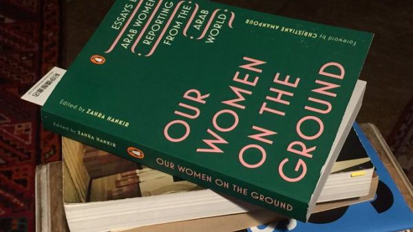 Our Women On The Ground edited by Zahra Hankir (Twitter)