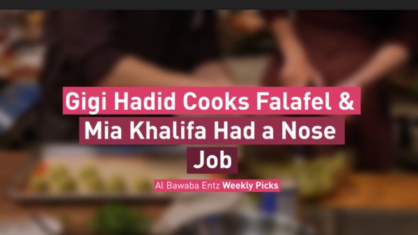 Gigi Hadid Cooks Falafel & Mia Khalifa Had a Nose Job