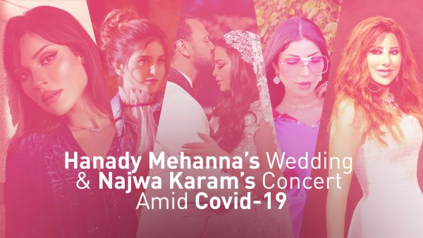 Hanady Mehanna’s Wedding & Najwa Karam’s Concert Amid Covid-19