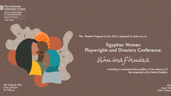 AUC Theatre Program To Hold a Conference on Egyptian Women Playwrights and Directors