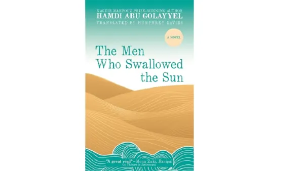 AUC Press Publishes Hamdi Abu Golayyel’s Compelling The Men Who Swallowed The Sun