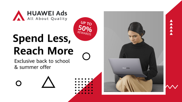 احتفالاً بموسمي "العودة إلى المدارس" و"الصيف"... "إعلانات هواوي" HUAWEI Ads تطرح عروضاً مذهلة واستثنائية!