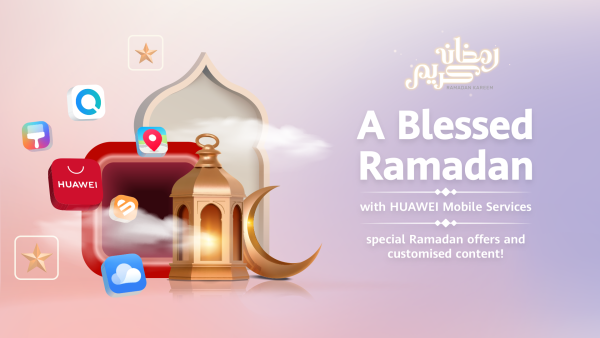 This Ramadan, Huawei Mobile Services (HMS) have special offers to make your experience more fulfilling and memorable   
