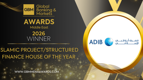 ADIB Wins “Rising Star Sukuk House of the Year” and “Islamic Project Finance House of the Year” at GBM Middle East Awards 2026