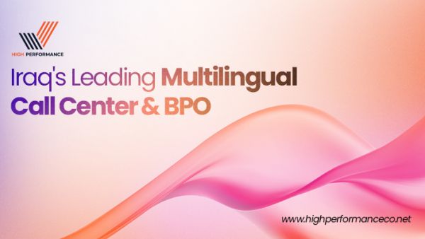 High Performance Named Among Iraq's Leading Call Center and BPO Providers as Demand for Multilingual Customer Service Surges