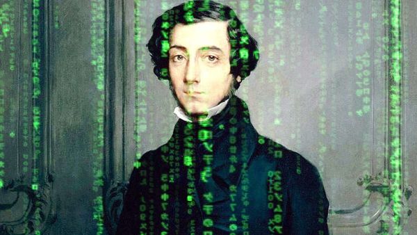 "The kind of oppression with which democratic peoples are threatened will resemble nothing that has proceeded it in the world," Tocqueville 1849
