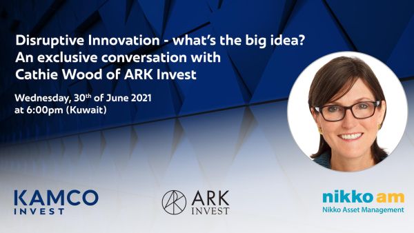 Webinar to take place on Wednesday 30th of June 2021 Kamco Invest to Host Cathie Wood, One of the Most Successful Investors in Disruptive Technologies
