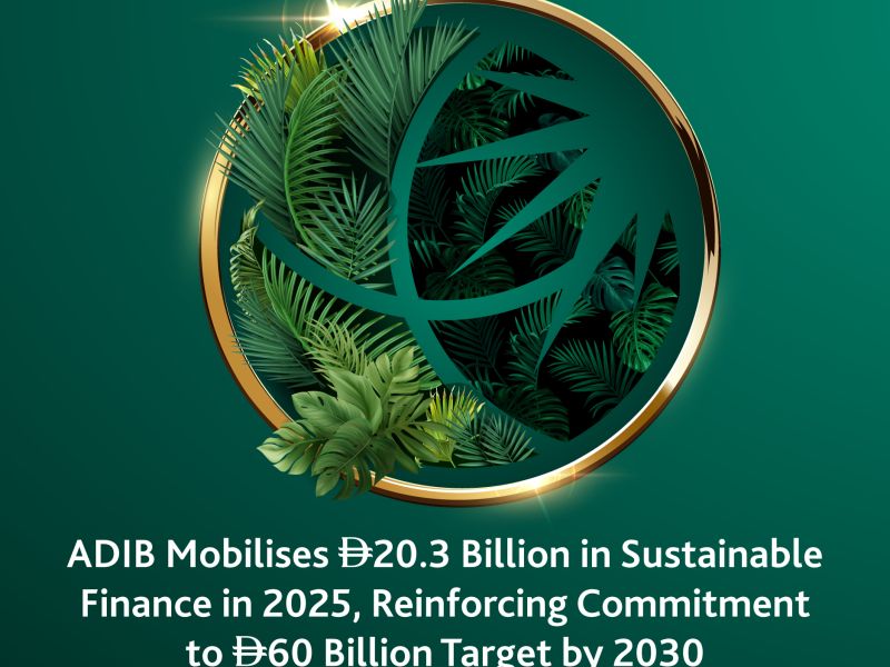 ADIB Mobilises AED 20.3 Billion in Sustainable Finance in 2025, Reinforcing Commitment to AED 60 Billion Target by 2030