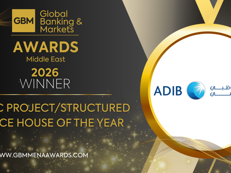 ADIB Wins “Rising Star Sukuk House of the Year” and “Islamic Project Finance House of the Year” at GBM Middle East Awards 2026