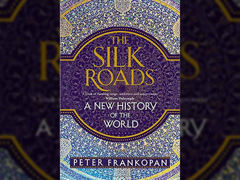 Peter Frankopan's book, “The Silk Roads: A New History of the World”. 