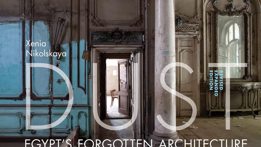 دار نشر الجامعة الأمريكية بالقاهرة تصدر طبعة جديدة من كتاب الصور الفوتوغرافية DUST عن القصور والمباني الكبرى المهجورة في مصر