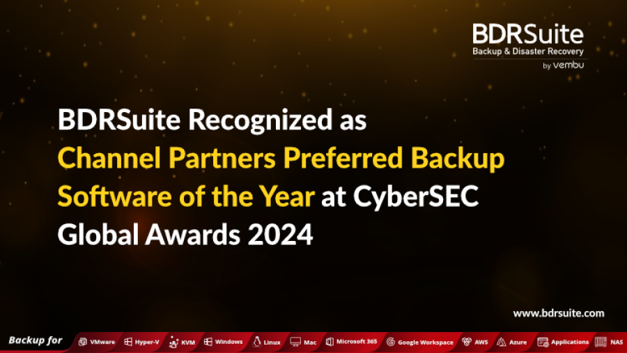 BDRSuite Recognized as “Channel Partners Preferred Backup Software of the Year” at CyberSEC Global Awards 2024