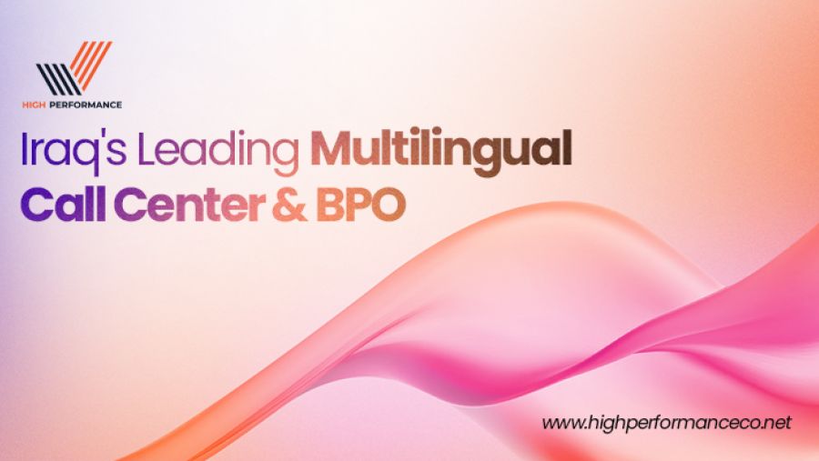 High Performance Named Among Iraq's Leading Call Center and BPO Providers as Demand for Multilingual Customer Service Surges