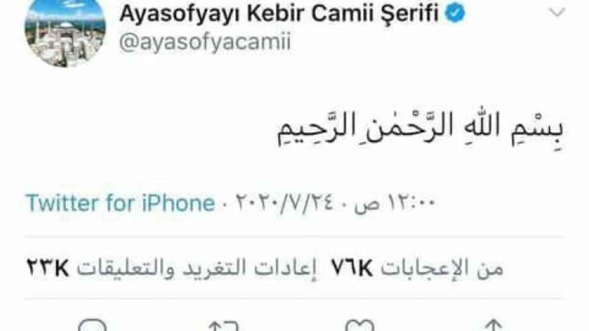 تغريدة باللغة العربية: نشر الحساب الرسمي لمسجد آيا صوفيا على موقع  "تويتر" أول تغريدة له وهي عبارة عن لفظ البسلمة باللغة العربية "بسم الله الرحمن الرحيم"، في إشارة لافتتاح المسجد للعبادة اعتبارًا من صلاة الجمعة اليوم.