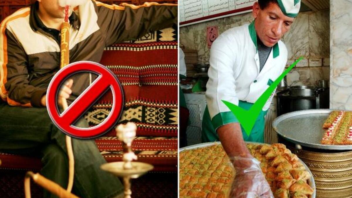 Don't smoke during hours of the fast: wait til Iftar, when you'll often see people light up (after that first sip of water and date or two!). Instead try to practice healthy activities and take a pre-Iftar stroll or post-Iftar walk with
 family. Do enjoy some Ramadan sweets- just not to excess.