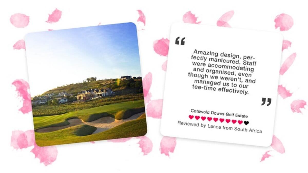 The Most Loved Course in Durban is: Cotswold Downs Golf Estate.
Renowned as one of South Africa’s finest, manicured golf courses, Cotswold Downs blends
smoothly with its undulating fairways, bent grass greens, and exceptional natural water features.
Cleverly designed by Peter Matkovich, the course layout allows it to stay lush all year round.