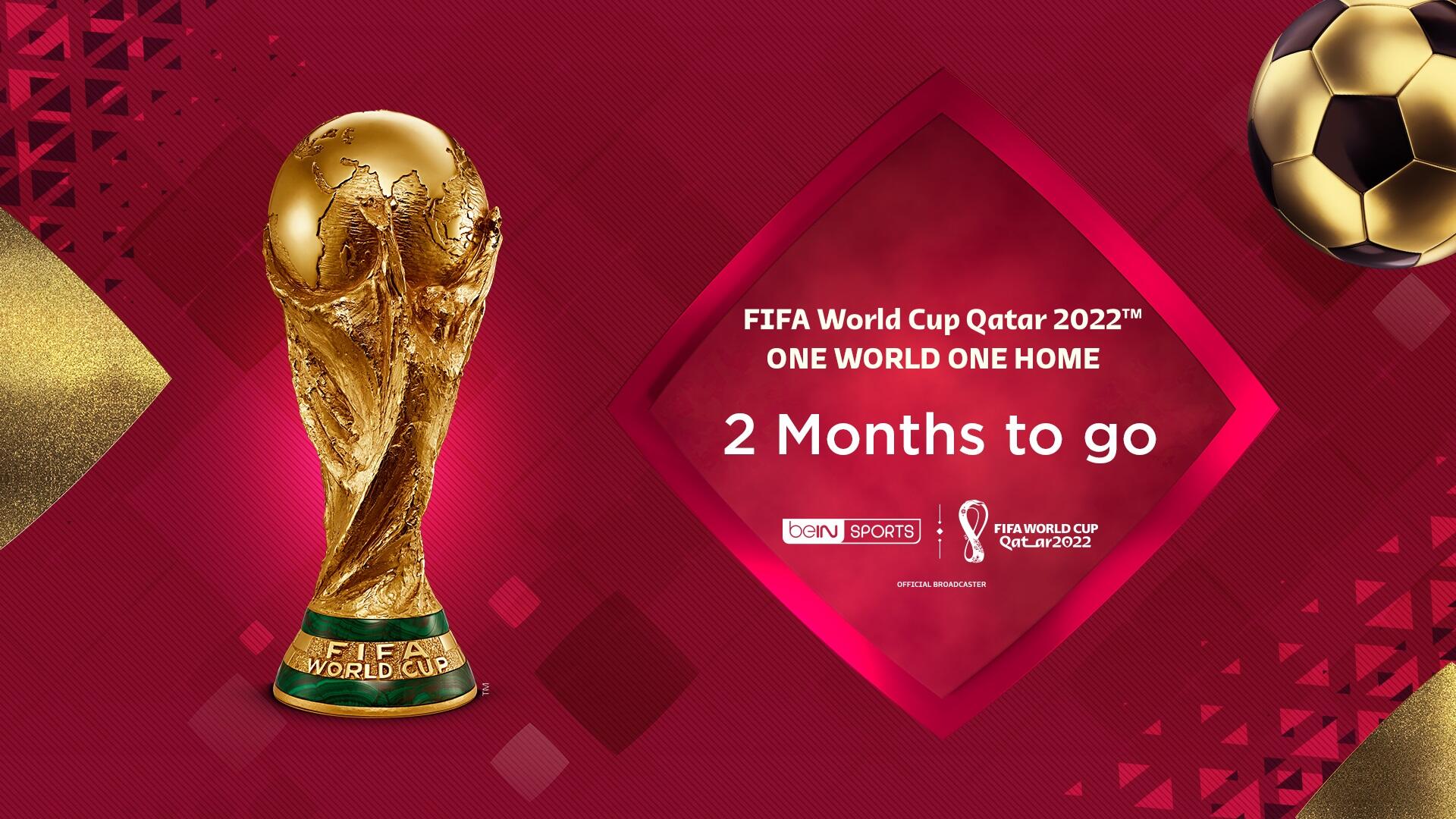 beIN SPORTS Marks TwoMonth FIFA World Cup Qatar 2022 Countdown with